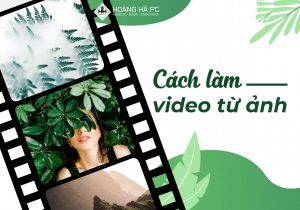 Cách làm video từ hình ảnh
