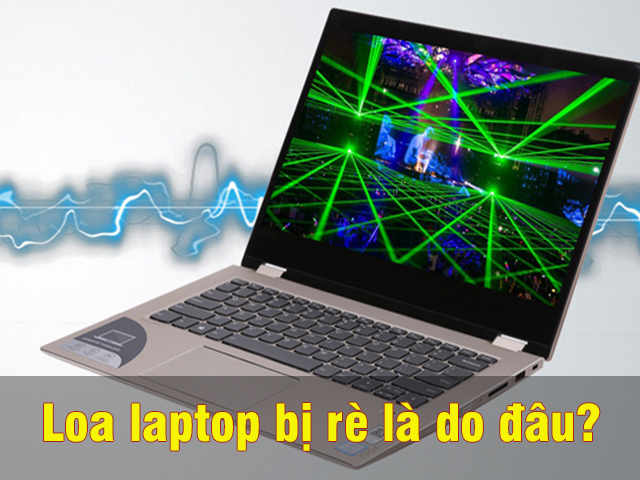 Liền Kề, Biệt Thự | Nguyên Nhân Và Cách Khắc Phục ​​Loa Laptop Bị Rè Hiệu Quả
